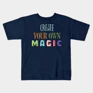 Create your own magic Kids T-Shirt